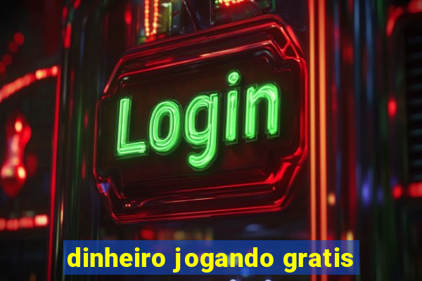 dinheiro jogando gratis